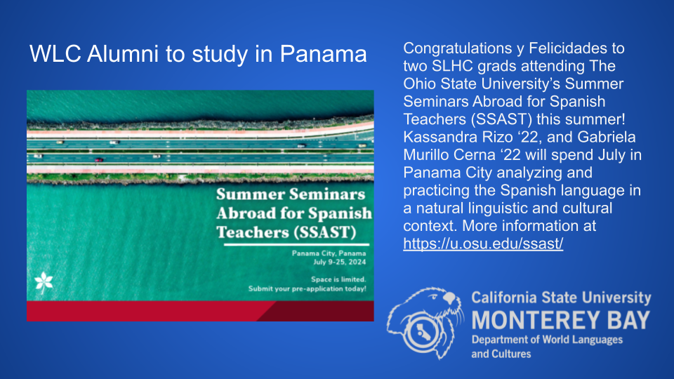 Flag with text Congratulations y Felicidades to two SLHC grads attending The Ohio State University’s Summer Seminars Abroad for Spanish Teachers (SSAST) this summer! Kassandra Rizo ‘22, and Gabriela Murillo Cerna ‘22 will spend July in Panama City analyzing and practicing the Spanish language in a natural linguistic and cultural context. More information at https://u.osu.edu/ssast/
