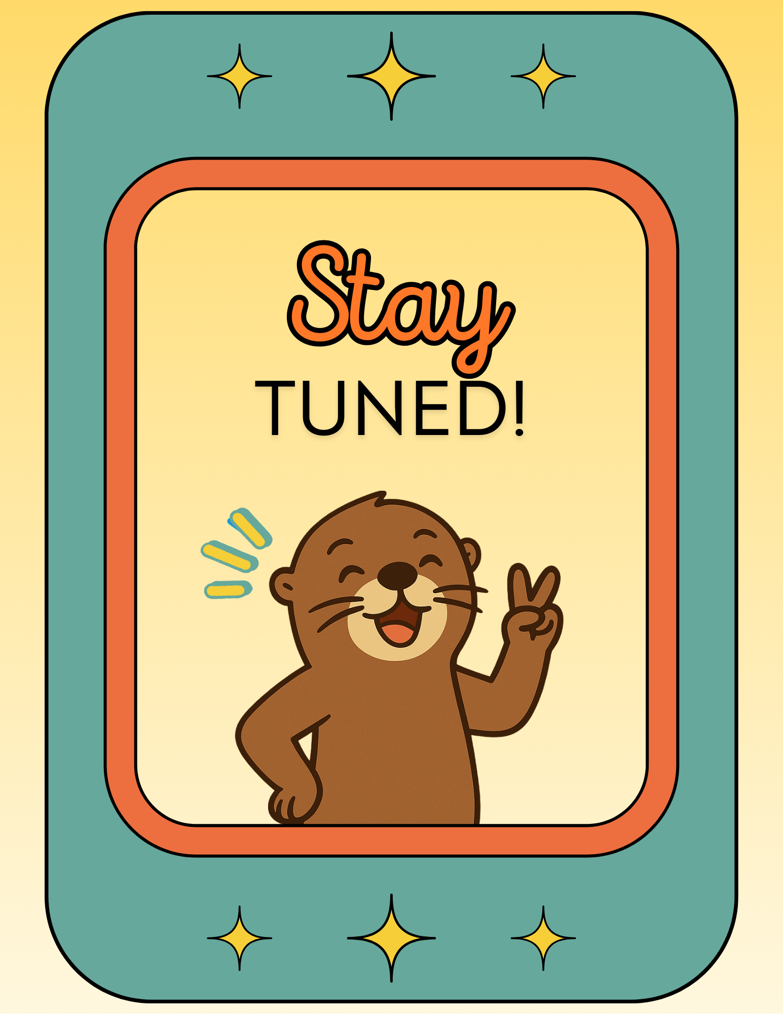 Illustration of a smiling cartoon otter giving a peace sign, with the text “Stay Tuned!” above it.